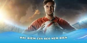Tìm hiểu về đặc điểm của kèo ném biên